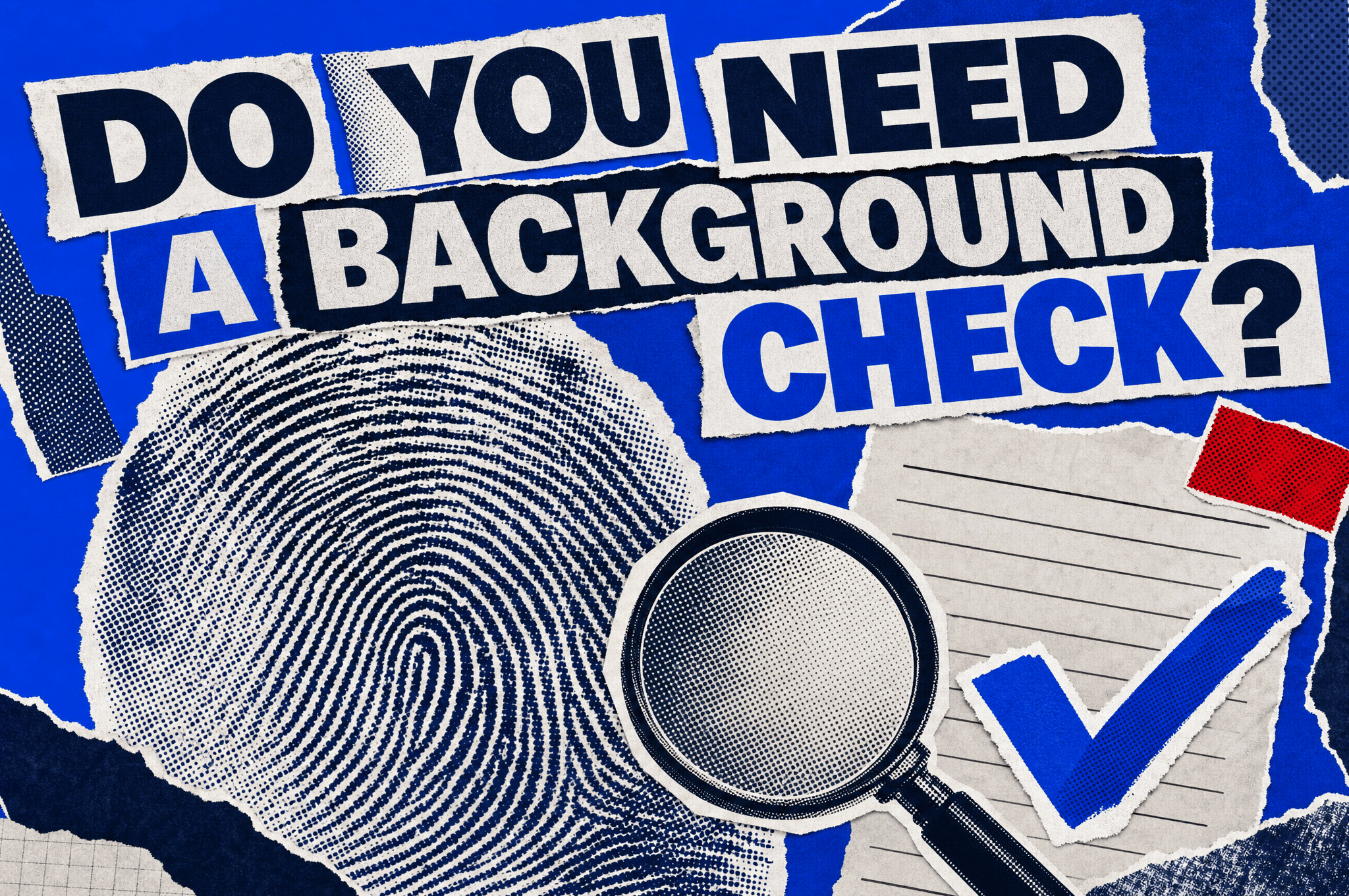 Pop-art collage of a giant fingerprint, document and magnifying glass with the headline Do You Need a Background Check